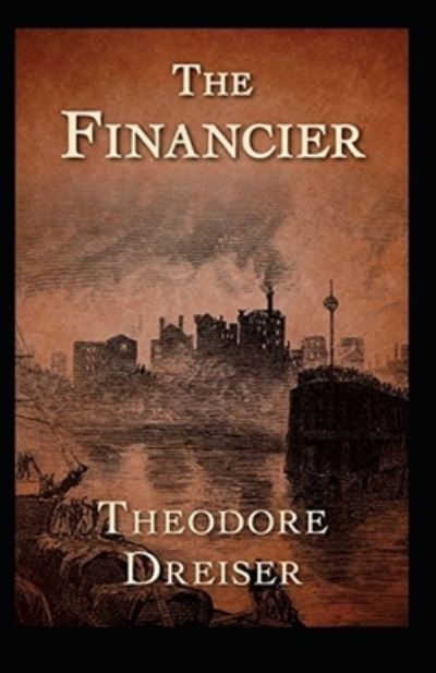 Cover for Theodore Dreiser · The Financier Annotated (Taschenbuch) (2021)