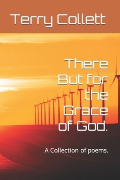 Cover for Terry Collett · There But for the Grace of God.: A Collection of poems. (Paperback Book) (2021)