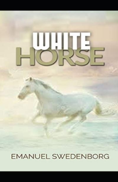 Cover for Emanuel Swedenborg · White Horse illustrated (Pocketbok) (2021)