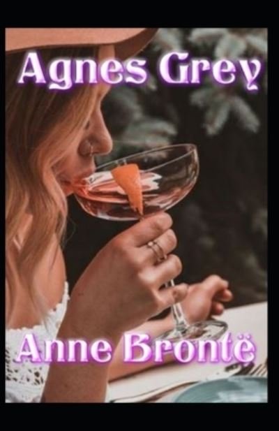 Agnes Grey-Anne's Original Edition (Annotated) - Anne Bronte - Boeken - Independently Published - 9798514888290 - 4 juni 2021