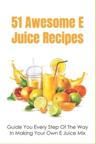 Cover for Glenna Mertz · 51 Awesome E Juice Recipes (Paperback Book) (2021)