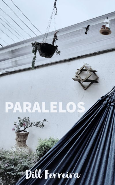 Cover for Dill Ferreira · Paralelos: Contos diversos (Pocketbok) (2021)