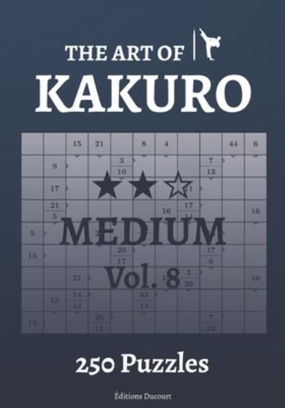 Cover for Editions Ducourt · The Art of Kakuro Medium Vol.8 - The Art of Kakuro (Paperback Book) (2021)