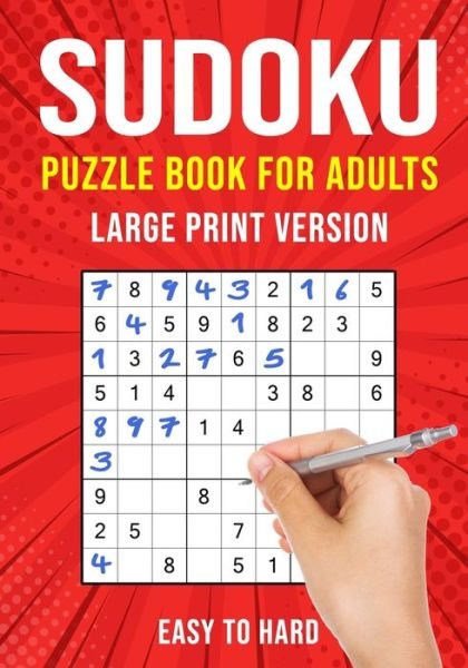 Cover for Puzzle King Publishing · Sudoku Puzzle Books for Adults Large Print: 90 Easy to Hard Puzzles for Adults &amp; Seniors One Per Page (Paperback Bog) [Large type / large print edition] (2020)