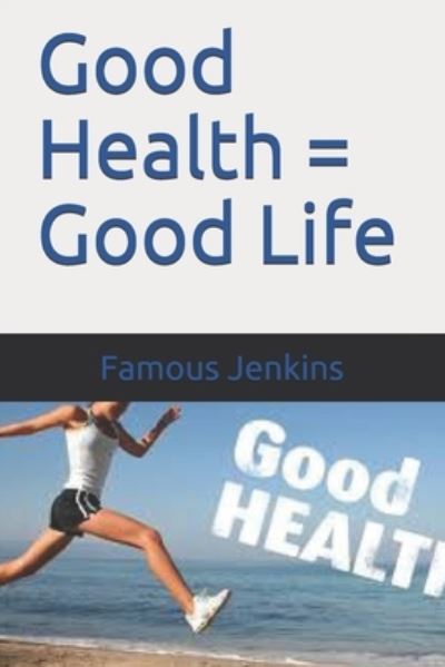 Cover for Famous Jenkins · Good Health = Good Life (Paperback Book) (2020)