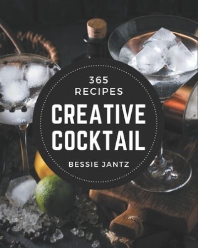 Cover for Bessie Jantz · 365 Creative Cocktail Recipes (Paperback Book) (2020)