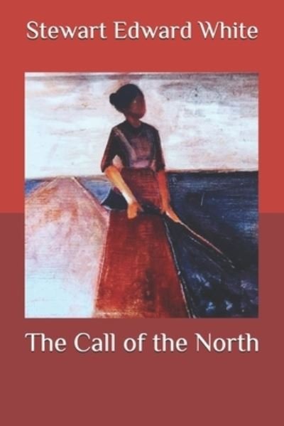 Cover for Stewart Edward White · The Call of the North (Pocketbok) (2020)