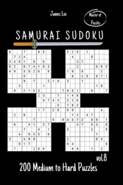 Cover for James Lee · Master of Puzzles - Samurai Sudoku 200 Medium to Hard Puzzles vol. 8 (Paperback Bog) (2020)