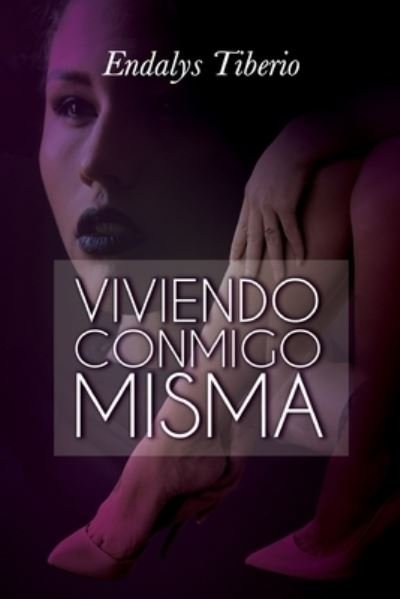 Cover for Endalys Tiberio · Viviendo conmigo misma (Paperback Book) (2021)