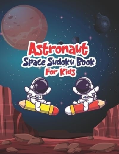 Cover for Ak Grahole Dreams Publishing · Astronaut Space Sudoku Book for Kids (Pocketbok) (2021)