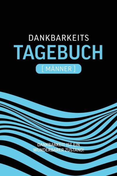 Cover for Ich Bin Glucklich · Dankbarkeitstagebuch Manner (Paperback Book) (2020)