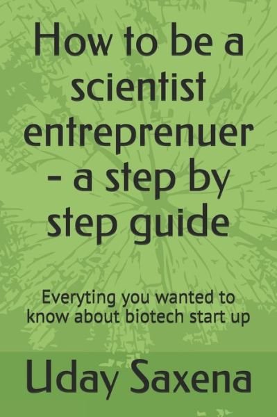 Cover for Uday Saxena · How to be a scientist entreprenuer - a step by step guide (Taschenbuch) (2020)