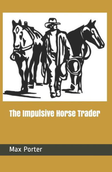 Cover for Max Porter · The Impulsive Horse Trader (Paperback Book) (2020)