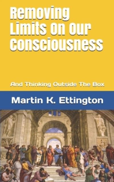 Cover for Martin K Ettington · Removing Limits On Our Consciousness: And Thinking Outside The Box - The Crazy and Out of the Box (Pocketbok) (2020)