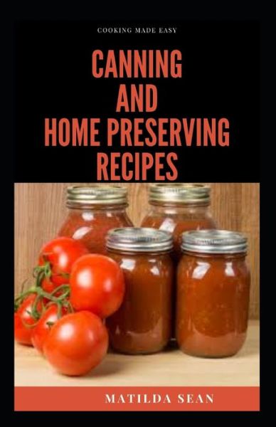 Cover for Matilda Sean · Canning and Home Preserving Recipes (Paperback Book) (2020)