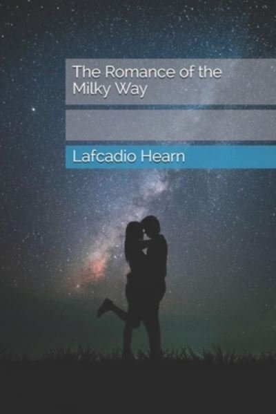 Cover for Lafcadio Hearn · The Romance of the Milky Way (Paperback Book) (2021)