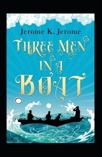 Cover for Jerome Klapka Jerome · Three Men in a Boat Annotated (Paperback Book) (2021)