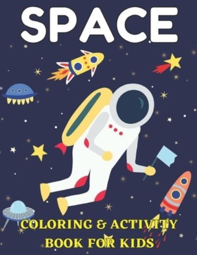 Space coloring and activity book for kids: Coloring, Mazes, Dot to Dot, Puzzles and More! (80 Space Illustrations) - Emily Rita - Books - Independently Published - 9798712268290 - February 21, 2021