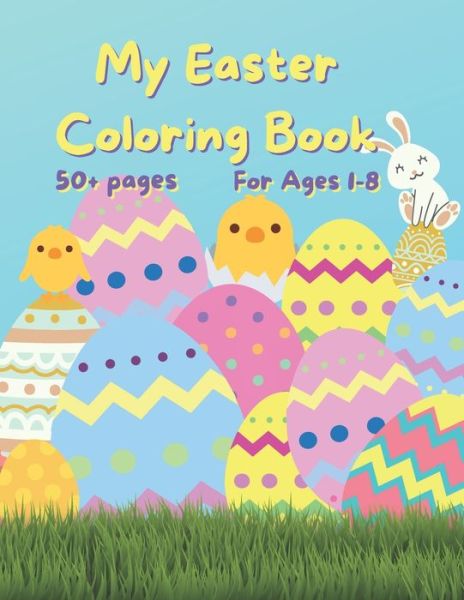 Cover for Ellie Walker · My Easter Coloring Book: 50+ fun Easter Colouring Pages with Easter Eggs, Easter Bunny, Basket, Birds- Perfect Gift for Easter- Keeps Children Entertained for Hours (Paperback Book) (2021)