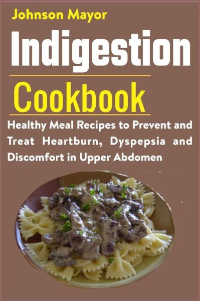 Cover for Johnson Mayor · Indigestion Cookbook (Paperback Book) (2021)