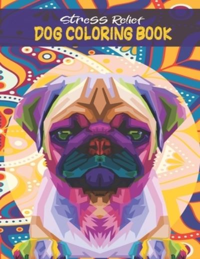 Cover for Barkoun Press · Stress Relief Dog Coloring Book (Paperback Book) (2021)