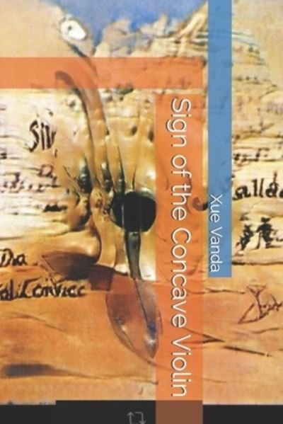 Sign of the Concave Violin - The Signs from the Shadows - Xue Vanda - Bøger - Independently Published - 9798735322290 - 9. april 2021