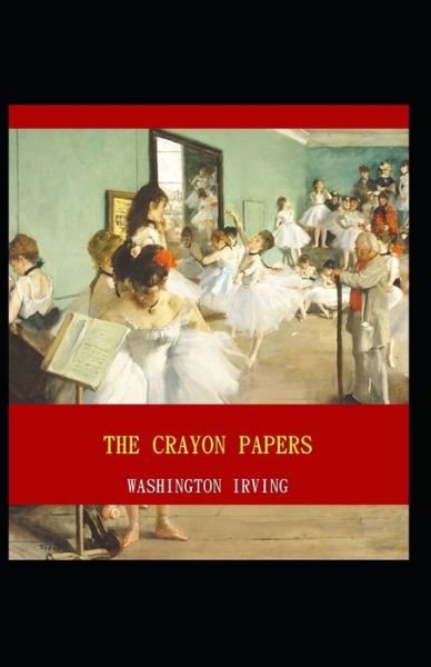 Cover for Washington Irving · The Crayon Papers: Washington Irving (Short Stories, Classics Literature) [Annotated] (Paperback Bog) (2021)
