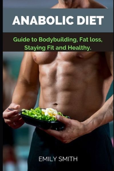 Anabolic Diet - Emily Smith - Bücher - Independently Published - 9798739340290 - 16. April 2021
