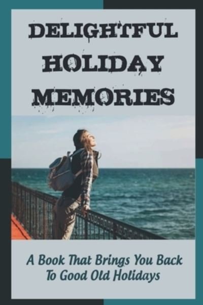 Delightful Holiday Memories - Fidel Talayumptewa - Books - Independently Published - 9798750929290 - October 21, 2021