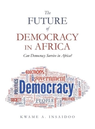 Cover for Kwame A. Insaidoo · Future of Democracy in Africa (Bog) (2023)