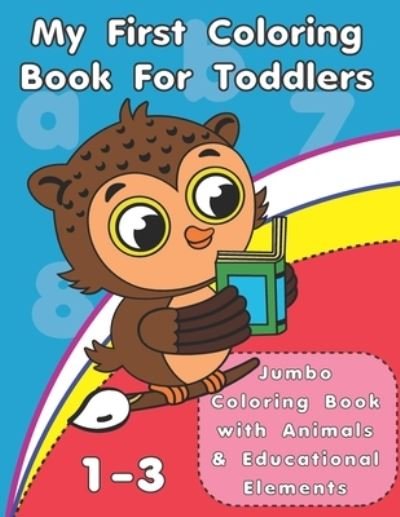 Cover for Rc Designs · My First Coloring Book For Toddlers: Jumbo Coloring Book with Animals and Early Educational Elements (Pocketbok) (2022)