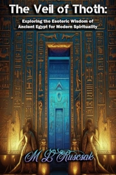 Veil of Thoth - M. L. Ruscsak - Books - Trient Press - 9798889900290 - June 13, 2023