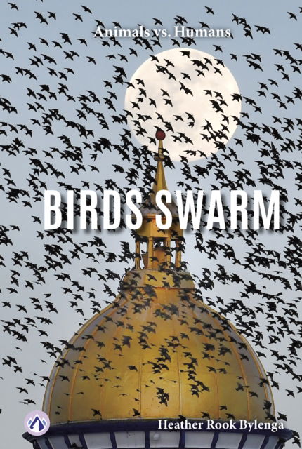 Heather Rook Bylenga · Animals vs. Humans: Birds Swarm (Paperback Book) (2024)