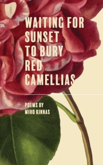 Cover for Miho Kinnas · Waiting for Sunset to Bury Red Camellias (Book) (2023)