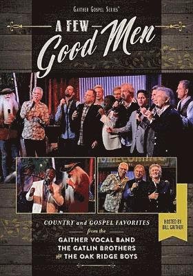 Cover for Gaither Vocal Band, the Oak Ridge Boys &amp; the Gatlin Brothers · A Few Good Man (DVD) (2018)
