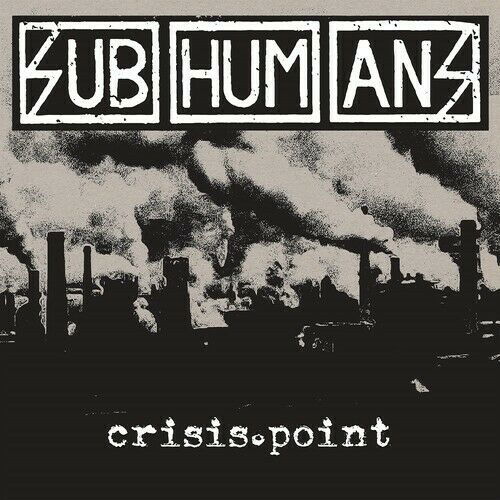 Crisis Point - Subhumans - Musiikki - PIRATE - 0810017641291 - perjantai 13. syyskuuta 2019