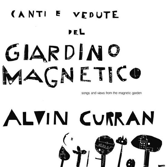 Canti E Vedute Del Giardino Magnetico - Alvin Curran - Muziek - SUPERIOR VIADUCT - 0855985006291 - 11 oktober 2018