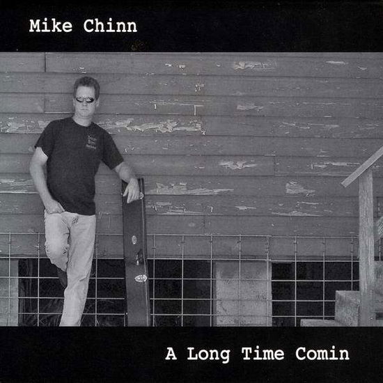 A Long Time Comin - Mike Chinn - Music - Indie - 0884501026291 - June 30, 2009