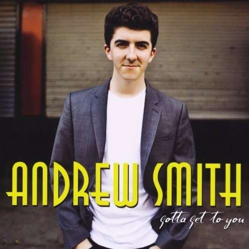 Cover for Andrew Smith · Gotta Get to You (CD) (2013)