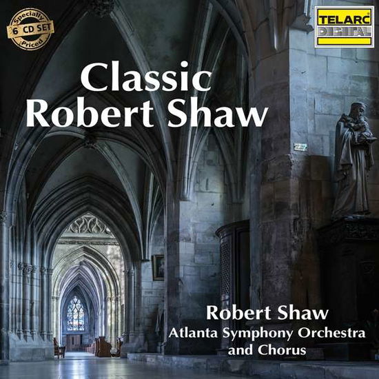 Cover for Robert Shaw &amp; Atlanta Symphony Orchestra and Chorus · Classic Robert Shaw (CD) (2020)