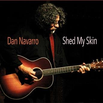 Shed My Skin - Dan Navarro - Muzyka - BLUE ROSE RECORDS - 4028466327291 - 5 kwietnia 2019