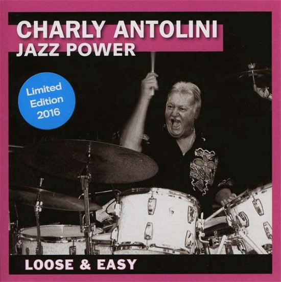 Cover for Charly Antolini · Loose &amp; Easy (Limited Edition 2016) (CD)