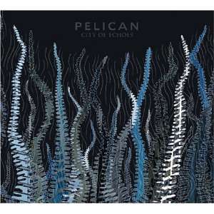 City of Echoes - Pelican - Music - DISK UNION CO. - 4988044630291 - May 5, 2007