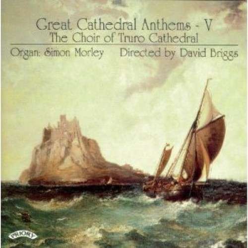 Great Cathedral Anthems Vol 5 - Choir of Truro Cathedral / Briggs - Música - PRIORY RECORDS - 5028612204291 - 11 de maio de 2018