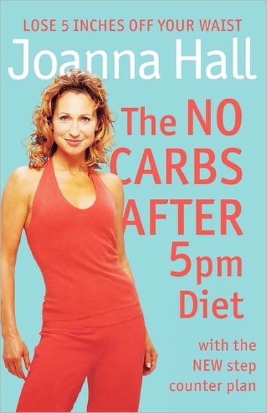 Joanna Hall · The No Carbs After 5pm Diet: with the New Step Counter Plan (Paperback Book) (2005)