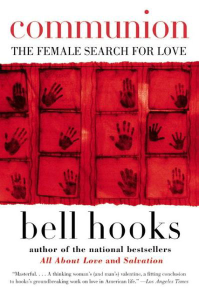 Communion: The Female Search for Love - Love Song to the Nation - Bell Hooks - Books - HarperCollins Publishers Inc - 9780060938291 - June 2, 2016