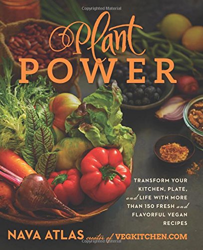 Cover for Nava Atlas · Plant Power: Transform Your Kitchen, Plate, and Life with More Than 150 Fresh and Flavorful Vegan Recipes (Inbunden Bok) (2014)