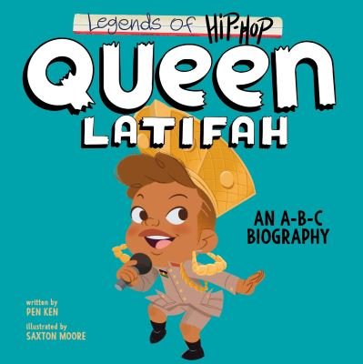 Cover for Pen Ken · Legends of Hip-Hop: Queen Latifah: An A-B-C Biography (Board book) (2023)