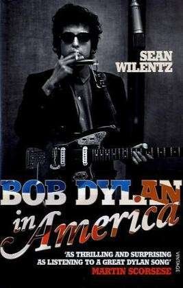 Cover for Sean Wilentz · Bob Dylan In America (Pocketbok) (2011)
