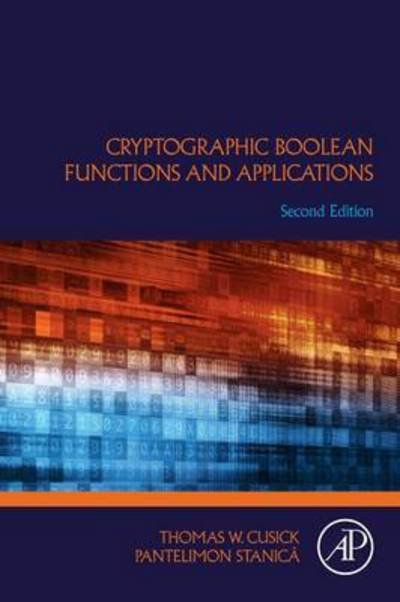 Cover for Cusick, Thomas W. (State University of New York, Buffalo, USA) · Cryptographic Boolean Functions and Applications (Pocketbok) (2017)